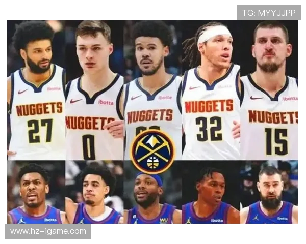 丹佛掘金队全力备战新赛季 探讨球队阵容变化与冠军前景